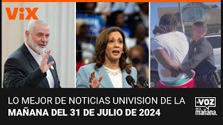 Lo mejor de Noticias Univision de la mañana | miércoles 31 de julio de 2024