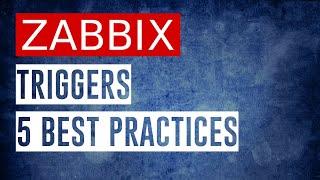 ZABBIX Triggers - 5 Best Practices