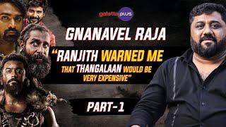 K. E. Gnanavel Raja Interview With Baradwaj Rangan | Kanguva | Thangalaan | Part 1| Conversations