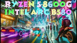 Intel Arc B580 -- Ryzen 5 8600G -- Cyberpunk 2077 FPS Test