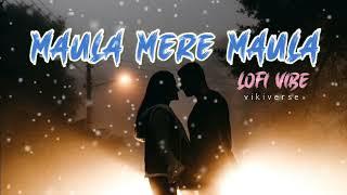 MAULA MERE MAULA {Lofi Vibe} Beautiful Song️ | vikiverse