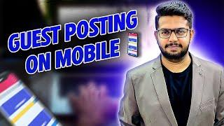 Guest Posting on Mobile | Guest Post Course | Ahmad Sweetu