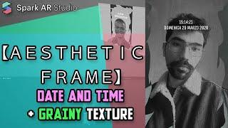 Spark Ar Studio | Aesthetic Frame filter tutorial + Date and time