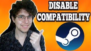 How To Disable Compatibility Mode On Steam