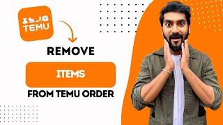 How to Remove Items from Temu Order (Best Method)