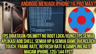 No Root Lock/Kunci Fps 120-144hz Android Menjadi iPhone 16 Pro Max? Qute+Ladb+Bugjaeger+Brevent 2024