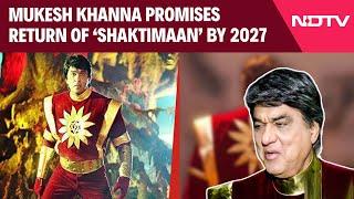 Shaktimaan Release Date | Mukesh Khanna Promises Return Of ‘Shaktimaan’ By 2027