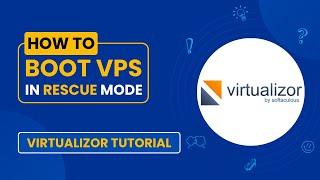 How to Boot VPS in Rescue Mode Using Virtualizor | Easy Tutorial