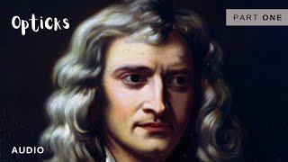 Opticks (Part 1) Famous Physicist Sir Isaac Newton - OPTICS