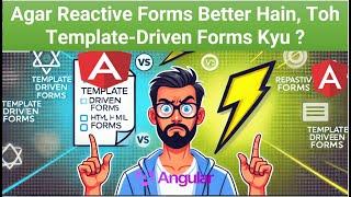 Agar Reactive Forms Better Hain, Toh Template-Driven Forms Kyu | Template-Driven vs. Reactive Forms