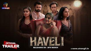 Haveli | Official Trailer | Atrangii Presents | Releasing On : 29th March | Atrangii App