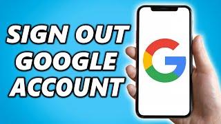 How to Sign Out of Google Account iPhone