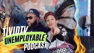 TIVID TV | THE UNEMPLOYABLE PODCAST EPISODE #11