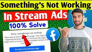 Facebook In Stream Ads Sorry, Something's Not Working Problem Fix | FB In Stream Ads Error Problem