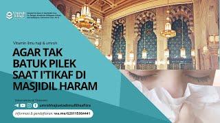 Vitamin Ilmu Haji Umroh 035:  Agar Tak Batuk Pilek Saat I'tikaf di Masjidil Haram