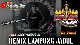 REMIX LAMPUNG JADUL (NO VOCAL) Full Bass Njedug || Mixdut @musiclampung