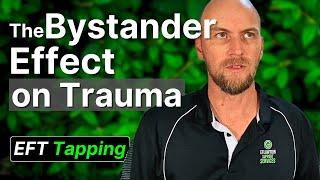 The Bystander Effect on Trauma EFT Tapping