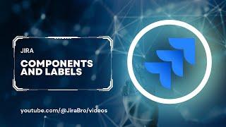 Jira  - Components and labels