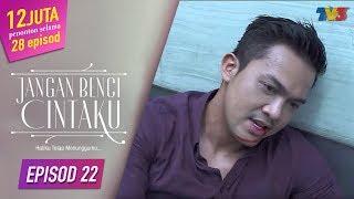 HIGHLIGHT: Episod 22 | Jangan Benci Cintaku