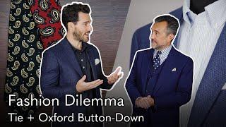 Fashion Dilemma: Tie + Oxford Button-Down