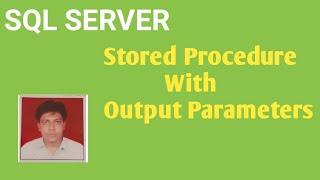 Stored Procedure With Output Parameters In SQL Server | Input Parameters and Output Parameters