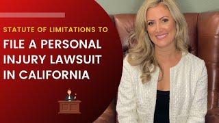 Statute of Limitations to File A Personal Injury Lawsuit in California