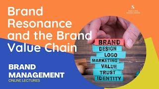 MKTG 612 Brand Management Session 3: Brand Resonance and the Brand Value Chain