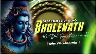 Bholenath_Ko_Dil_Se_Manana_Hai_Khortha_Bolbam_Edm_Circuit_Mix_By