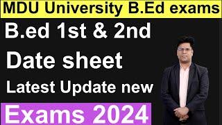 MDU University B.ed 1st & 2nd year Exams date sheet New latest Update ? # B.ed Exams Date sheet 2024