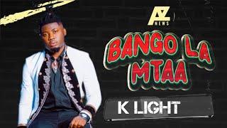 AZNEWS- BANGO LA MTAA NA K LIGHT