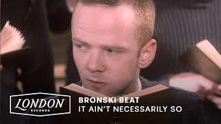 Bronski Beat - It Ain't Necessarily So (Official Video)