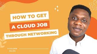 How to get a CLOUD JOB through event networking | 5 Simple Rules | AWS Solution Architect Advice