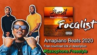 [FREE]Amapiano Chill Type Beat 2020 "Sunset" Focalist [prod.by Mwendiri X Antonio]