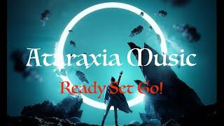 ATARAXIA MUSIC - READY SET GO! (OFFICIAL MUSIC VIDEO)