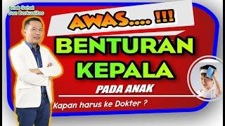 Benturan Kepala Pada Anak, Kapan Harus ke Dokter ?