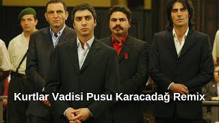 Kurtlar Vadisi Pusu - Karacadağ , Cendere - Remix