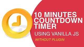 How To Create 10 Minutes Countdown Timer Using HTML, CSS and Javascript | No Plugin