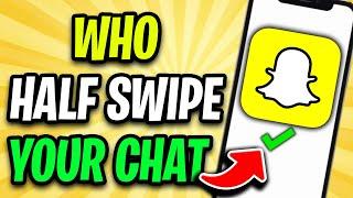 How to See Who Half Swipe your Chat on Snapchat 2024! (New Update)