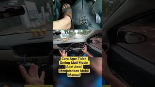 Cara Agar Tidak Sering Mati Mesin Saat Pertama Kali Menjalankan Mobil Manual