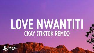 CKay - Love Nwantiti (TikTok Remix) (Lyrics) "I am so obsessed I want to chop your nkwobi"