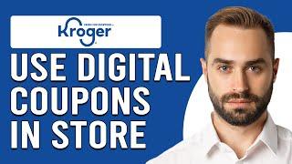 How To Use Kroger Digital Coupons In-Store (How To Redeem Kroger Digital Coupons In-Store)