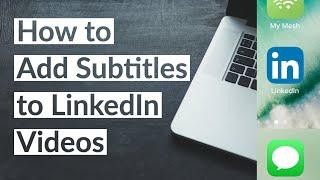 How to Add Subtitles to LinkedIn Videos