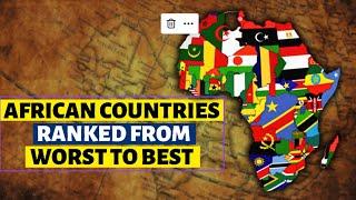 All 54 Countries in Africa Ranked From Worst to Best