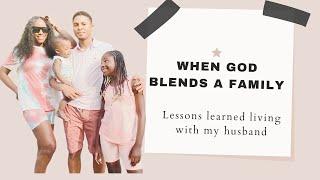 When God blends a family | Lessons learned living with a man after years single.