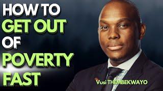 VUSI THEMBEKWAYO TEACHES HOW TO GET OUT OF POVERTY FAST