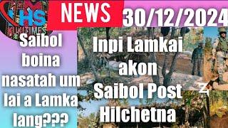 30/12/2024||BREAKING NEWS||SAIBOL POST THU HILCHETNA  INPI LAMKAI AKON/Media a thusei chihthei ngai