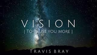 VISION | To Trust You More | Travis Bray | OFFICIAL LYRIC VIDEO