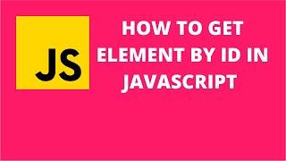 How to get element by id in javascript | JavaScript Tutorial