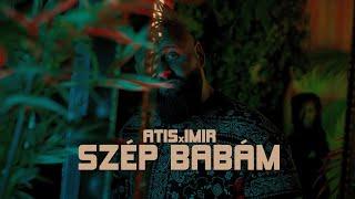 ATIS x IMIR - SZÉP BABÁM (Official Music Video)