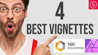 4 Best Vinettes in NIK Collection Color Efex Pro / Affinity Photo, Lightroom, Photoshop, DXO